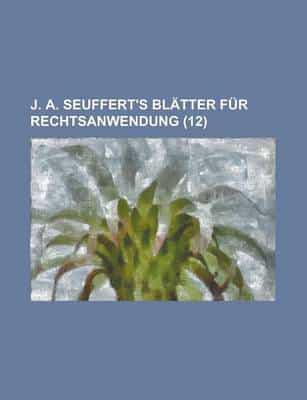 J. A. Seuffert's Blatter Fur Rechtsanwendung (12)