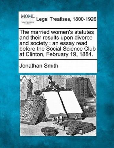 The Married Women's Statutes and Their Results Upon Divorce and Society