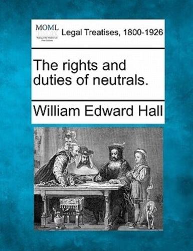 The Rights and Duties of Neutrals.