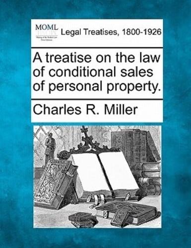 A Treatise on the Law of Conditional Sales of Personal Property.