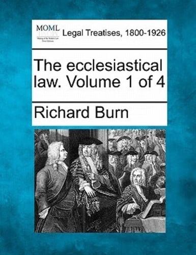 The Ecclesiastical Law. Volume 1 of 4