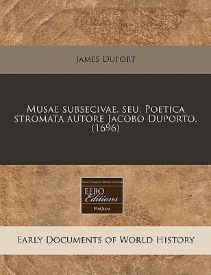 Musae Subsecivae, Seu, Poetica Stromata Autore Jacobo Duporto. (1696)