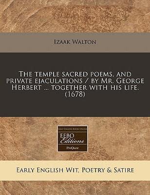 The Temple Sacred Poems, and Private Ejaculations / By Mr. George Herbert ... Together With His Life. (1678)