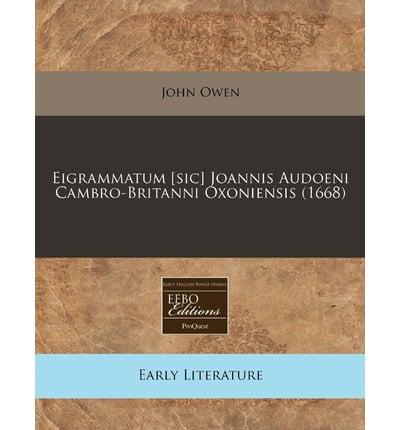 Eigrammatum [Sic] Joannis Audoeni Cambro-Britanni Oxoniensis (1668)