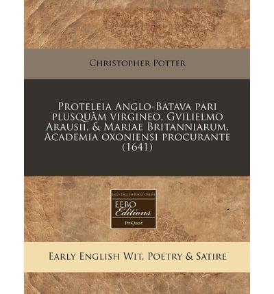 Proteleia Anglo-Batava Pari Plusquam Virgineo, Gvilielmo Arausii, & Mariae Britanniarum, Academia Oxoniensi Procurante (1641)