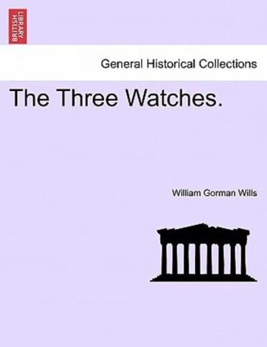 The Three Watches. VOL. III