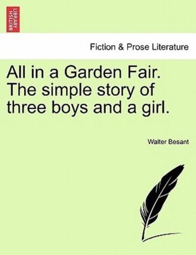 All in a Garden Fair. The simple story of three boys and a girl. Vol. III.