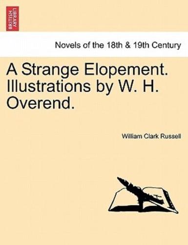 A Strange Elopement. Illustrations by W. H. Overend.