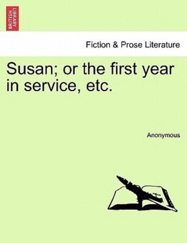 Susan; or the first year in service, etc.