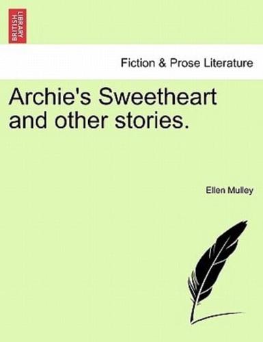 Archie's Sweetheart and other stories.