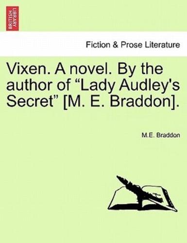 Vixen. A novel. By the author of "Lady Audley's Secret" [M. E. Braddon]. Vol. I