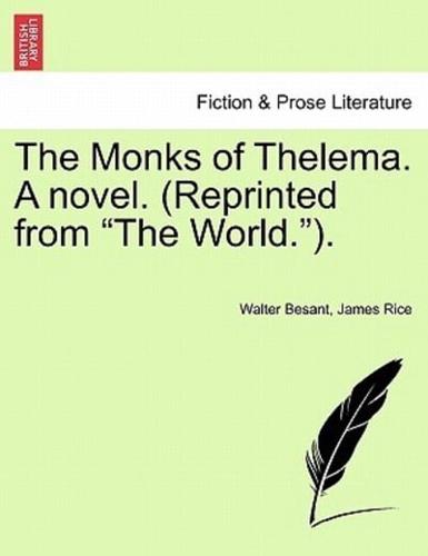 The Monks of Thelema. A novel. (Reprinted from "The World.").