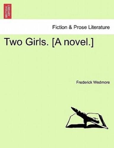 Two Girls. [A novel.] Vol. II