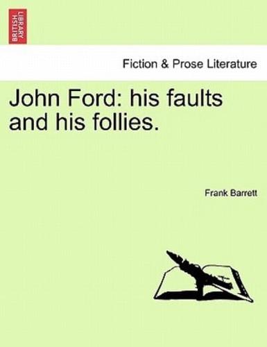 John Ford: his faults and his follies.