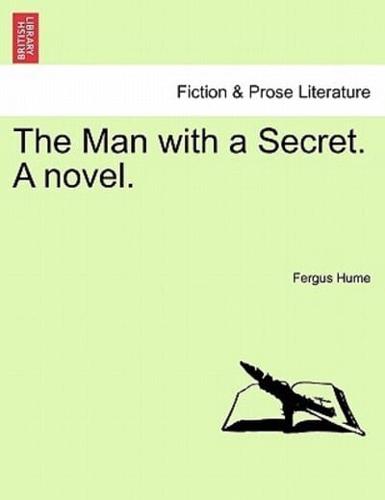 The Man with a Secret. A novel.