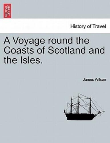 A Voyage round the Coasts of Scotland and the Isles. Vol. II