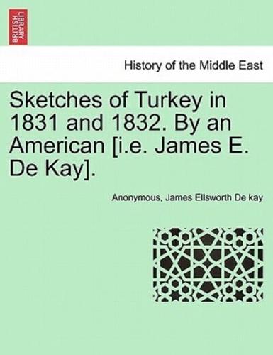 Sketches of Turkey in 1831 and 1832. By an American [I.e. James E. De Kay].