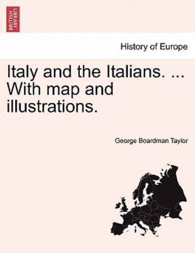 Italy and the Italians. ... With map and illustrations.