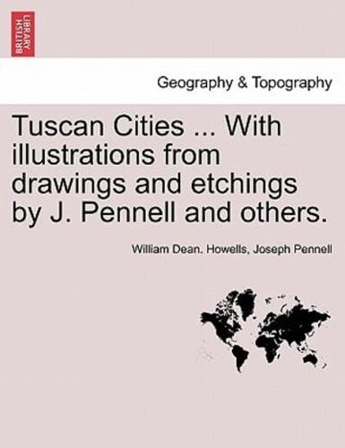 Tuscan Cities ... With illustrations from drawings and etchings by J. Pennell and others.