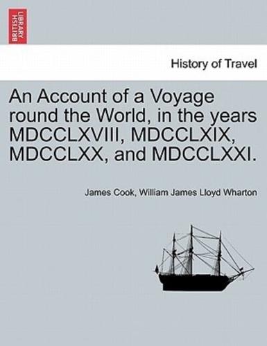 An Account of a Voyage round the World, in the years MDCCLXVIII, MDCCLXIX, MDCCLXX, and MDCCLXXI.