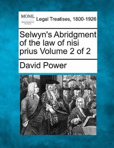Selwyn's Abridgment of the Law of Nisi Prius Volume 2 of 2