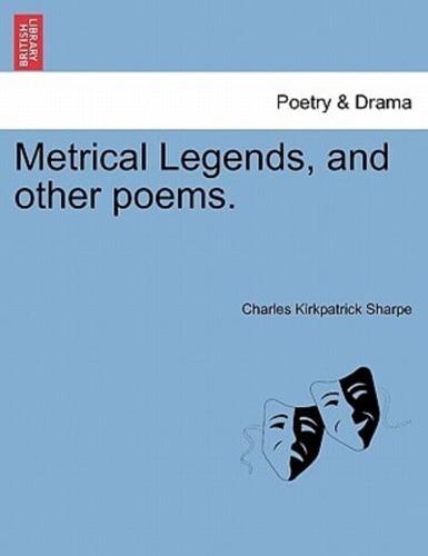 Metrical Legends, and other poems.
