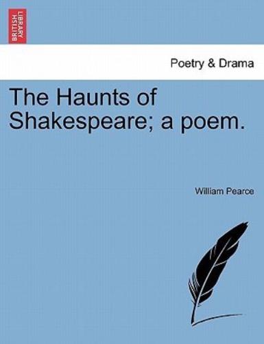 The Haunts of Shakespeare; a poem.