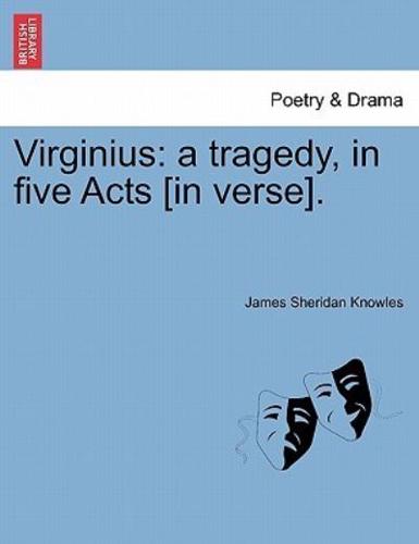 Virginius: a tragedy, in five Acts [in verse].