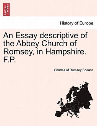 An Essay descriptive of the Abbey Church of Romsey, in Hampshire. F.P.