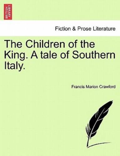 The Children of the King. A tale of Southern Italy.