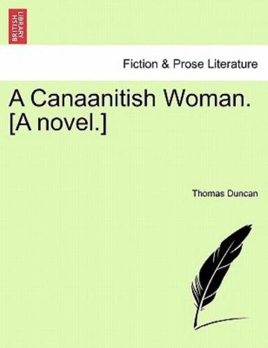 A Canaanitish Woman. [A novel.]