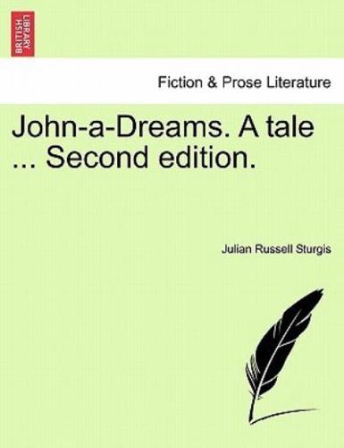 John-a-Dreams. A tale ... Second edition.