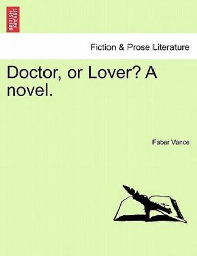 Doctor, or Lover? A novel. Vol. II