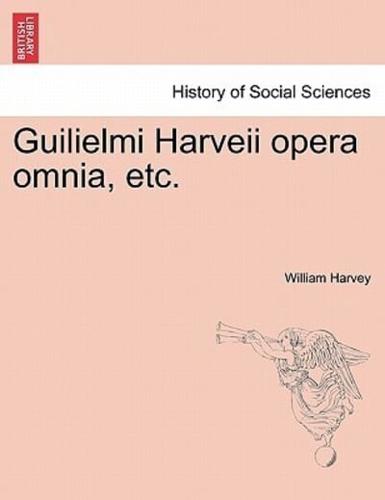 Guilielmi Harveii Opera Omnia, Etc.