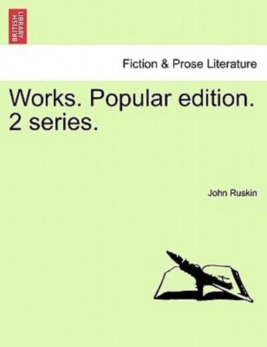 Works. Popular Edition. 2 Series.
