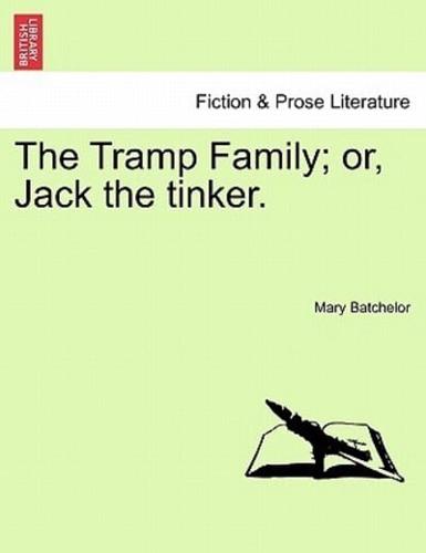 The Tramp Family; or, Jack the tinker.