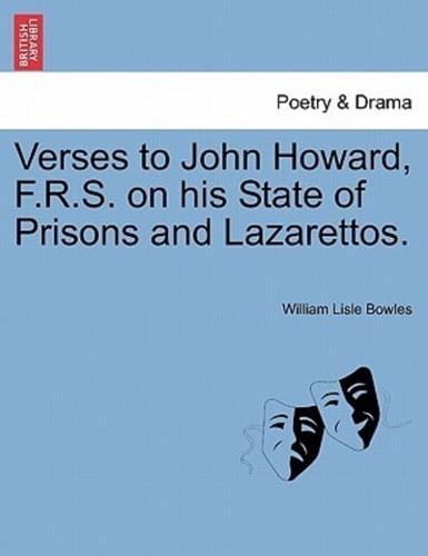 Verses to John Howard, F.R.S. on his State of Prisons and Lazarettos.