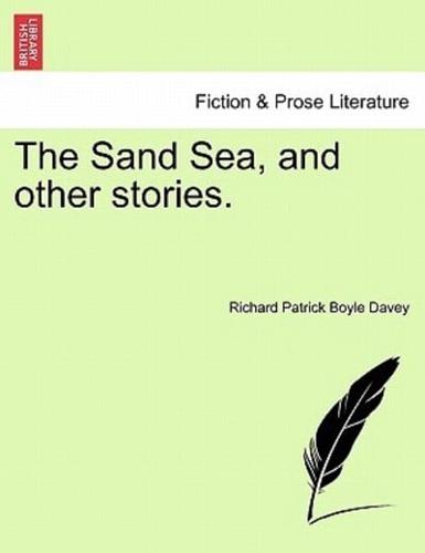 The Sand Sea, and other stories.