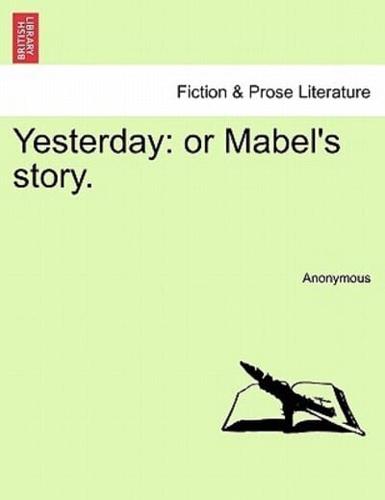 Yesterday: or Mabel's story.