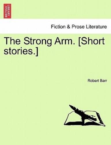 The Strong Arm. [Short stories.]