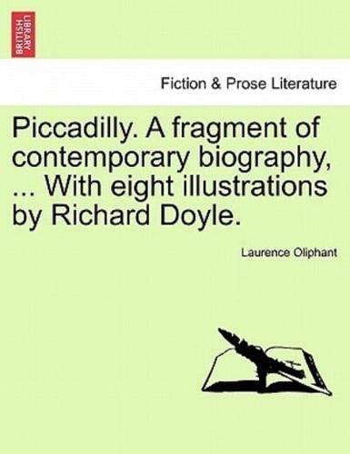 Piccadilly. A fragment of contemporary biography, ... With eight illustrations by Richard Doyle.