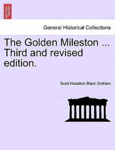 The Golden Mileston ... Third and revised edition.