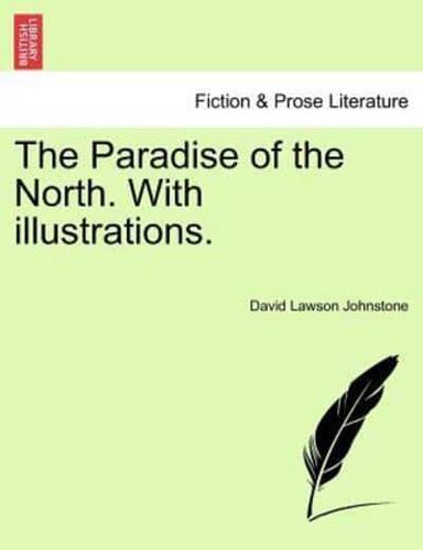 The Paradise of the North. With illustrations.