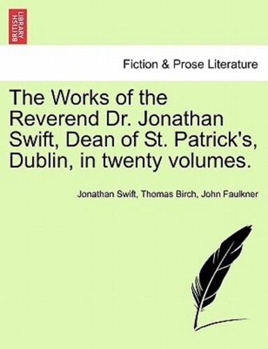 The Works of the Reverend Dr. Jonathan Swift, Dean of St. Patrick's, Dublin, in twenty volumes.