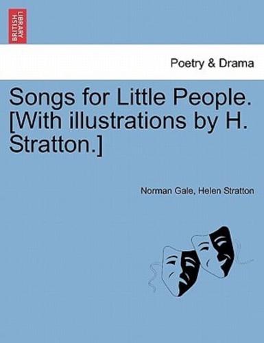 Songs for Little People. [With illustrations by H. Stratton.]