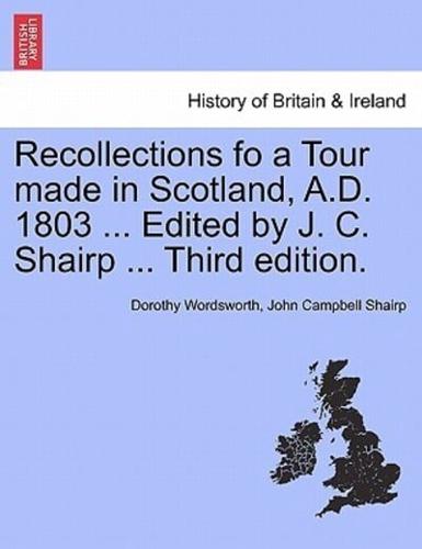 Recollections fo a Tour made in Scotland, A.D. 1803 ... Edited by J. C. Shairp ... Third edition.