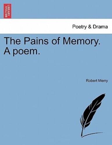 The Pains of Memory. A poem.