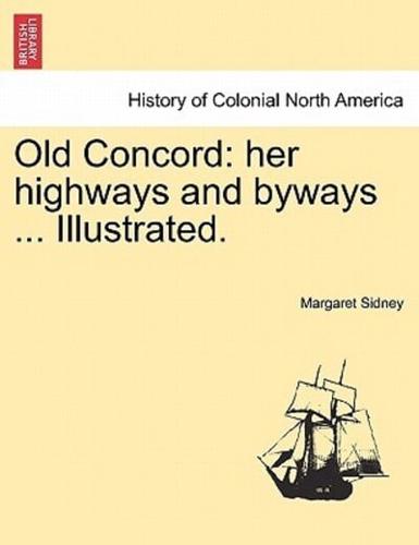 Old Concord: her highways and byways ... Illustrated.