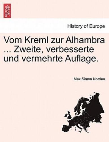 Vom Kreml Zur Alhambra ... Zweite, Verbesserte Und Vermehrte Auflage.