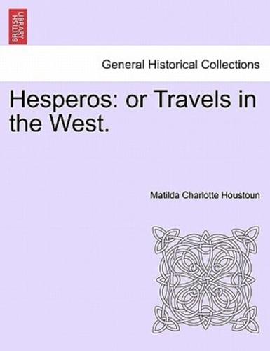 Hesperos: or Travels in the West.